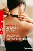 Couverture du livre « La fiancée secrète - Comme une promesse troublante » de Andrea Laurence et Maureen Child aux éditions Harlequin