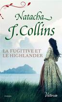 Couverture du livre « Le souffle des Highlands t.3 ; la fugitive et le highlander » de Natacha J. Collins aux éditions Harlequin