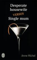 Couverture du livre « Desperate housewife versus single mum » de Anne Michel aux éditions J'ai Lu