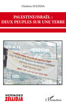 Couverture du livre « Palestine/Israël : deux peuples sur une terre » de Charlotte Sultana aux éditions Editions L'harmattan