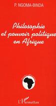 Couverture du livre « Philosophie et pouvoir politique en afrique » de Phambu Ngoma-Binda aux éditions Editions L'harmattan