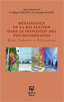 Couverture du livre « Renaissance de la relaxation dans le dispositif des psychothérapies ; rites, cultures et relaxations » de Philippe Nubupko et Christophe Peugnet aux éditions Editions L'harmattan