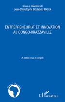 Couverture du livre « Entrepreneuriat et innovation au Congo-Brazzaville (2e édition) » de Jean Boungou Bazika aux éditions L'harmattan