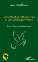 Couverture du livre « Le pouvoir de la paix en Afrique en quête du développement » de Sylvain Tshikoji Mbumba aux éditions L'harmattan