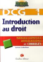 Couverture du livre « Manuels d'expertise comptable ; DCG 1 ; introduction au droit ; manuel complet, applications et corrigés » de Laetitia Lethielleux aux éditions Gualino