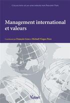 Couverture du livre « Management international et valeurs » de Francois Goxe et Michael Viegas-Pires aux éditions Vuibert