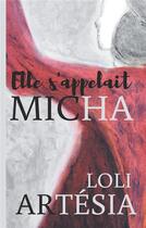 Couverture du livre « Elle s'appelait Micha » de Artesia Loli aux éditions Books On Demand