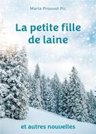 Couverture du livre « La petite fille de laine : et autres nouvelles » de Marie Prouvot-Pic aux éditions Books On Demand