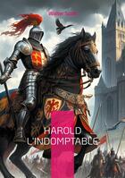 Couverture du livre « Harold l'Indomptable : une fresque historique palpitante à l'aube de la conquête normande de l'épopée du dernier roi saxon » de Walter Scott aux éditions Books On Demand