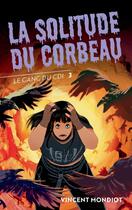 Couverture du livre « Le gang du CDI Tome 3 : La solitude du corbeau » de Vincent Mondiot aux éditions Actes Sud