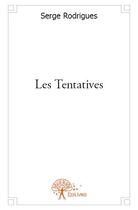 Couverture du livre « Les tentatives » de Serge Rodrigues aux éditions Edilivre