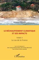 Couverture du livre « Le réchauffement climatique et ses impacts t.2 ; le cas de la France » de Jacques Exbalin aux éditions L'harmattan