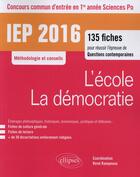 Couverture du livre « Iep 2016 135 fiches pour reussir l'epreuve de question contemporaine - entree en 1re annee - l'ecole » de Collectif Sous aux éditions Ellipses