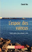 Couverture du livre « L'espoir des vaincus ; soldats perdus d'Abd el Khader à Sète » de Claude Diaz aux éditions L'harmattan