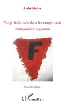 Couverture du livre « Vingt-trois mois dans les camps nazis ; Buchenwald et Langenstein » de Andre Mulier aux éditions L'harmattan