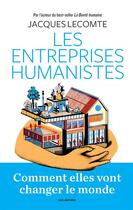 Couverture du livre « Les entreprises humanistes » de Jacques Llecomte aux éditions Arenes