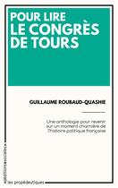 Couverture du livre « Pour lire le congres de tours » de Roubaud-Quashie G. aux éditions Editions Sociales
