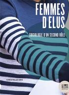 Couverture du livre « Femmes d'élus ; sociologie d'un second rôle » de Christelle Gris aux éditions Bord De L'eau