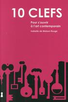 Couverture du livre « 10 clés pour s'ouvrir à l'art contemporain (2e édition) » de Isabelle De Maison-Rouge aux éditions Archibooks