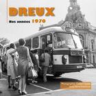 Couverture du livre « Dreux ; nos années 1970 » de Didier Leplat et Pierre Fressonnet aux éditions Etrave