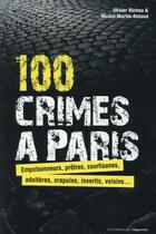 Couverture du livre « 100 crimes à Paris » de Michel Martin-Roland et Richou Olivier aux éditions L'opportun