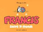 Couverture du livre « Francis t.4 : Francis sauve le monde » de Claire Bouilhac et Jake Raynal aux éditions Cornelius