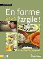 Couverture du livre « En forme grâce à l'argile » de Cecile Baudet aux éditions Terre Vivante