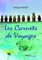 Couverture du livre « Les carnets de voyages » de Georges Mazou aux éditions Melibee