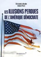 Couverture du livre « Les illusions perdues de l'Amérique démocrate » de Clement Pairot et Christophe Le Boucher aux éditions Vendemiaire
