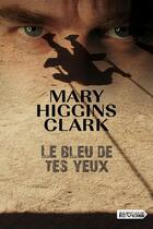 Couverture du livre « Le bleu de tes yeux » de Mary Higgins Clark aux éditions Vdb