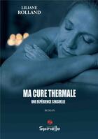 Couverture du livre « Ma cure thermale » de Liliane Rolland aux éditions Spinelle