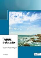 Couverture du livre « Yann, le chevalier » de Guylaine Robert Tripier aux éditions Nombre 7