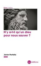 Couverture du livre « N'y a-t-il qu'un dieu pour nous sauver ? » de Portella Javier aux éditions La Nouvelle Librairie