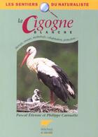 Couverture du livre « Cigogne Blanche, Biologie, Moeurs, Biologie, Cohabitation, Protection, (La) » de Carruette/Etienne aux éditions Delachaux & Niestle