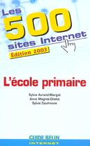 Couverture du livre « Les 500 sites internet - l'ecole primaire » de Avrand-Margot aux éditions Belin Education