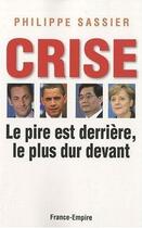 Couverture du livre « La crise est derrière, le plus dur devant » de Philippe Sassier aux éditions France-empire