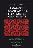 Couverture du livre « Langage, organisations, situations et agencements » de Girin Jacques aux éditions Hermann