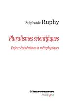 Couverture du livre « Pluralismes scientifiques - enjeux epistemiques et metaphysiques » de Ruphy Stephanie aux éditions Hermann