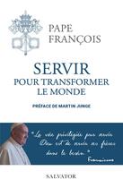 Couverture du livre « Servir pour transformer le monde » de Pape Francois aux éditions Salvator