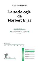 Couverture du livre « La sociologie de Norbert Elias » de Nathalie Heinich aux éditions La Decouverte