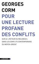 Couverture du livre « Pour une lecture profane des conflits » de Georges Corm aux éditions La Decouverte