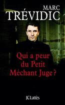 Couverture du livre « Qui a peur du petit méchant juge ? » de Marc Trevidic aux éditions Jc Lattes