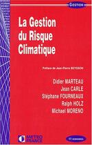 Couverture du livre « La Gestion Du Risque Climatique » de Didier Marteau aux éditions Economica