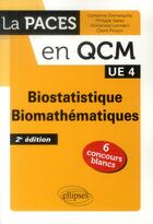 Couverture du livre « La PACES en QCM : UE 4 ; Biostatistique/Biomathématiques (2e édition) » de Lemdani/Demarquilly aux éditions Ellipses