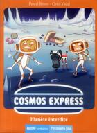 Couverture du livre « Cosmos express Tome 2 ; planète interdite » de Pascal Brissy et Oriol Vidal aux éditions Auzou