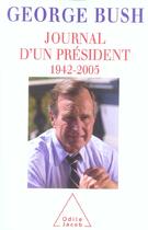 Couverture du livre « Journal d'un president - 1942-2005 » de George Bush aux éditions Odile Jacob