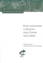 Couverture du livre « Franc-maçonnerie et religions dans l'Europe des Lumières » de Charles Porset et Cecile Revauger aux éditions Honore Champion