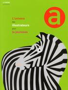 Couverture du livre « L'univers des illustrateurs pour la jeunesse » de  aux éditions Autrement