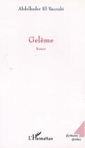 Couverture du livre « Geleme » de Abdelkader El Yacoubi aux éditions L'harmattan