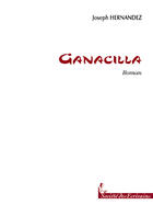 Couverture du livre « Ganacilla » de Joseph Hernandez aux éditions Societe Des Ecrivains